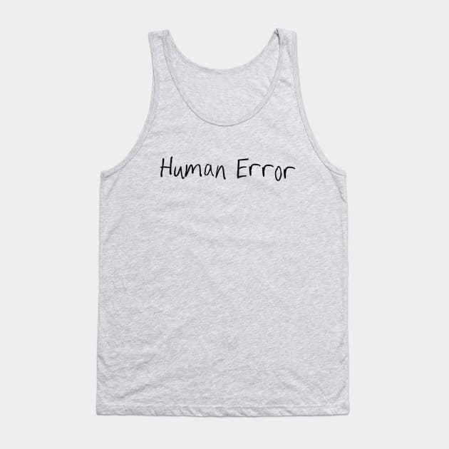 Human Error Tank Top by theUnluckyGoat